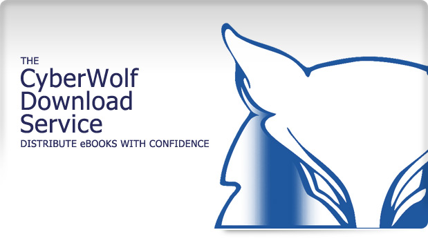 The CyberWolf Download Service, Distribute eBooks with Confidence